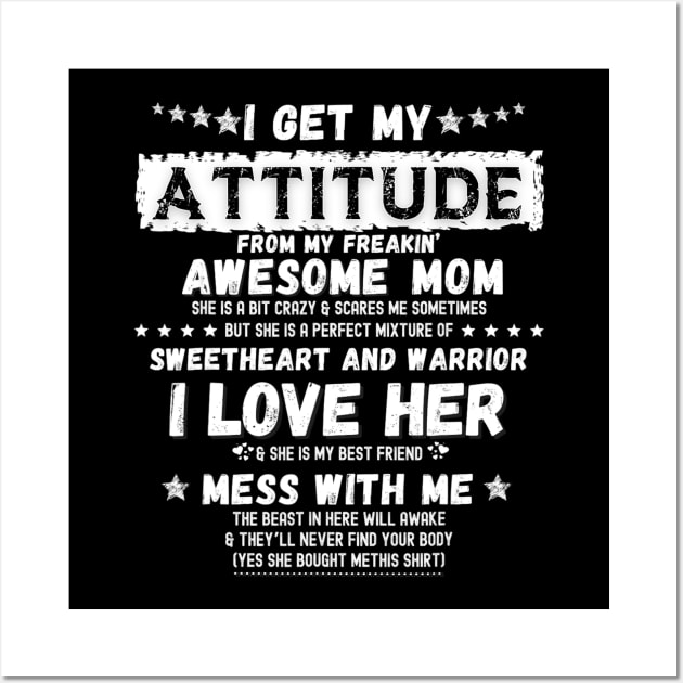 I Get My Attitude From My Freaking Awesome Mom Funny Gift Wall Art by tabbythesing960